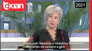 Rudina - “Lufta ime me kancerin e gjirit”/ Rrefimi dritherues i Rezarta Recit - 5 Tetor 2021