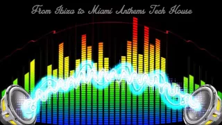 From Ibiza to Miami 2016 Anthems Tech House #2