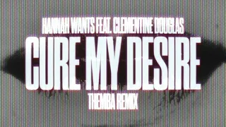 Hannah Wants feat. Clementine Douglas - Cure My Desire (Themba Extended Remix)