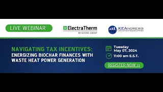 Webinar // Navigating Tax Incentives: Energizing BioChar Finances with Waste Heat Power Generation