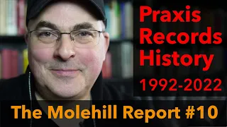 The Molehill Report #10 - Praxis Records History 1992-2022