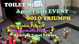 Toilet Mode (April Fools Event) SOLO TRIUMPH WITH NO SPECIAL TOWERS || Tower Defense Simulator