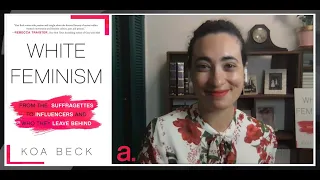 Koa Beck: Did Feminism Forget Diversity? | The Agenda