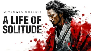 Miyamoto Musashi | The Life of Solitude