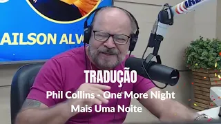 TRADUÇÃO = Phil Collins - One More Night