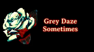 Grey Daze - Sometimes [Lyrics on screen]