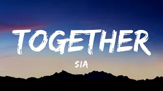 Sia - Together (Lyrics)