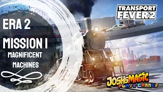 Magnificent Machines | Chapter 2 Mission 1 | Transport Fever 2 | Walk through | Lets Play