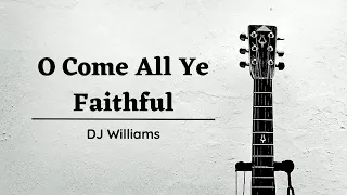 DJ Williams | O Come All Ye Faithful