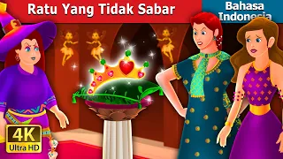 Ratu Yang Tidak Sabar | The Impatient Queen Story | Dongeng Bahasa Indonesia @IndonesianFairyTales