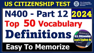 Top 50 Vocabulary Definitions (N400 Part 12) for US Citizenship Interview 2024