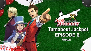 Apollo Justice: Ace Attorney - Turnabout Jackpot - Episode 6 (FINALE)