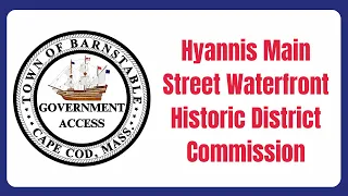 Hyannis Main Street Waterfront Historic District Commission 09-06-2023