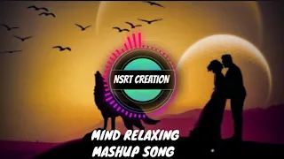 MIND RELAXING MASHUP SONGS 🎶 SLOWED + REVEB 🎶 ROMANTIC SONG 🥀 LOFI MUSIC @nsrtcreation8099 HINDI