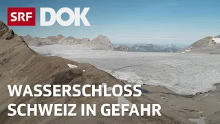 Klimaerwärmung und Gletscherschmelze | Wasserknappheit in der Schweizer Alpenregion | Doku | SRF Dok