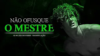 Não Ofusque o Brilho do Mestre | AS 48 LEIS DO PODER ( Manipulação)