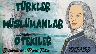 Türkler Müslümanlar Ötekiler - François M.A Voltaire (Sesli Kitap Tek Parça) (Rana Toka)