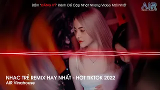 MIXTAPE 2022 - EM ĐAU RỒI ĐẤY ANH VỪA LÒNG CHƯA REMIX | BXH REMIX TIKTOK 2022