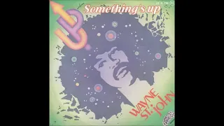 Wayne St John - Something's Up Love Me Like The First Time