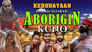 KEBUDAYAAN DALAM SEJARAH ABORIGIN KUNO