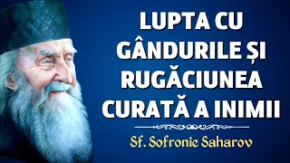 Lupta cu gândurile și Rugăciunea inimii – Sf. Sofronie Saharov