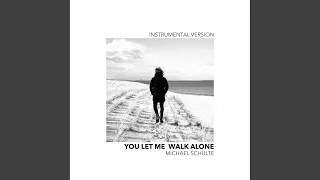 You Let Me Walk Alone (Instrumental Version)