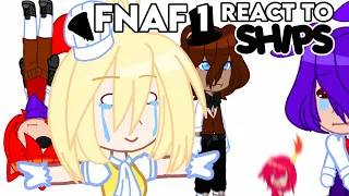 FNaF 1 React to Ships ⛴️