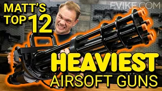 Matt's Top 12 Heaviest Airsoft Guns