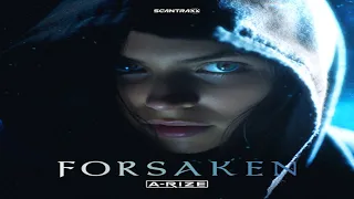 A-RIZE - Forsaken | [Scantraxx]