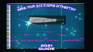 HOW TO MAKE YOUR 808s MORE INTERESTING [2021 GUIDE FOR BEGINNERS]