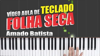 FOLHA SECA - AMADO BATISTA ( Vídeo Aula de Teclado )