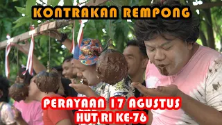 PERAYAAN 17 AGUSTUS HUT KE 76 REPUBLIK INDONESIA || KONTRAKAN REMPONG EPISODE 370