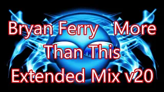 BRYAN FERRY💥MORE THAN THIS(EXTENDED MIX)