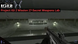 Project IGI 2 Mission 17-Secret Weapons Lab(NO COMENTARY)