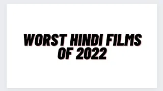 Worst Hindi Films of 2022