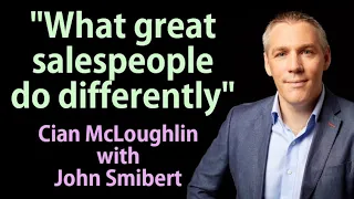 "What great salespeople do differently" - Cian McLoughlin (TALKING SALES 45)