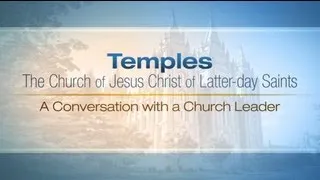 Latter-day Saint Temples: A Conversation with a Church Leader