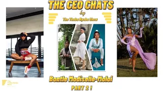 The Thaba Nyaba Show szn 3 presents: The CEO Chats with Bontle Modiselle-Moloi! Part 2!