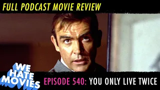 We Hate Movies - You Only Live Twice (James Bond Comedy Podcast Movie Review)