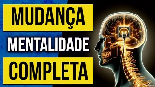 MUDANÇA MENTAL COMPLETA | REPROGRAME A SUA MENTE ESTA NOITE