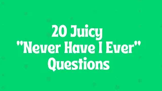 20 Juicy “Never Have I Ever” Questions - Interactive Party Game