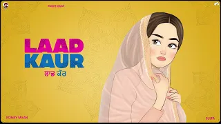 Laad Kaur | Romey Maan | Sulfa | Latest New Punjabi Songs 2023 | ਲਾਡ ਕੌਰ