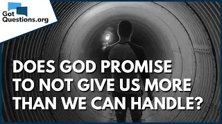 Does God promise to not give us more than we can handle? | 1 Corinthians 10:13 | GotQuestions.org