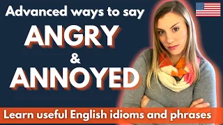 English Phrases to say ANGRY or ANNOYED | Advanced English Vocabulary*