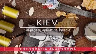🚩 Kiev - najlepszy aparat na świecie - Fotografia jest Fajna