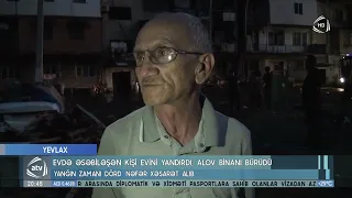 Yevlaxda evdə əsəbiləşən kişi evini yandırdı, alov binanı bürüdü