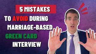 5 Mistakes Marriage Based Green Card Interview to Avoid