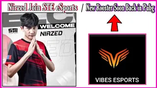 STE New Player Nirzed ! Vibes Esports Roaster News? NoFear Join SG Rumours ?- Short Roster Update