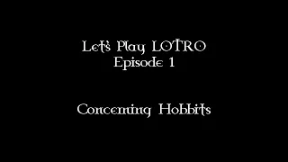 Let's Play LOTRO Episode 1: Concerning Hobbits