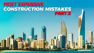 The world's most expensive mega construction mistakes part 3